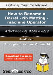 How to Become a Barrel-rib Matting-machine Operator