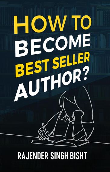 How to Become Best Seller Author - Rajender Singh Bisht