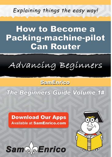 How to Become a Packing-machine-pilot Can Router - Bethel Stapleton