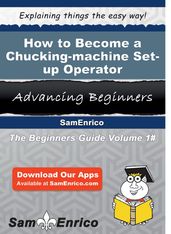 How to Become a Chucking-machine Set-up Operator