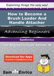 How to Become a Brush Loader And Handle Attacher