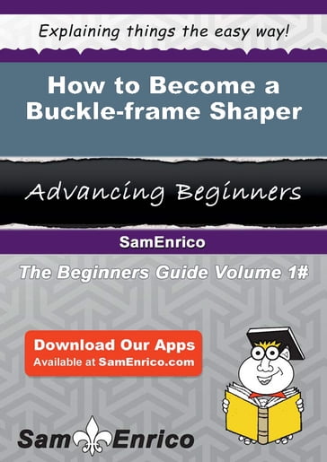 How to Become a Buckle-frame Shaper - Gianna Downs