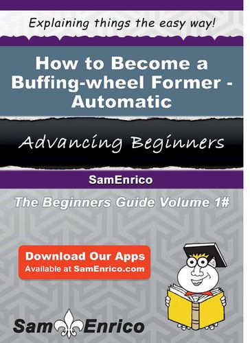 How to Become a Buffing-wheel Former - Automatic - Tamekia Acker