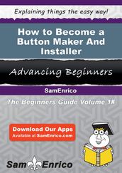 How to Become a Button Maker And Installer
