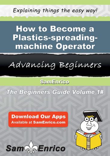 How to Become a Plastics-spreading-machine Operator - Cammy Pride