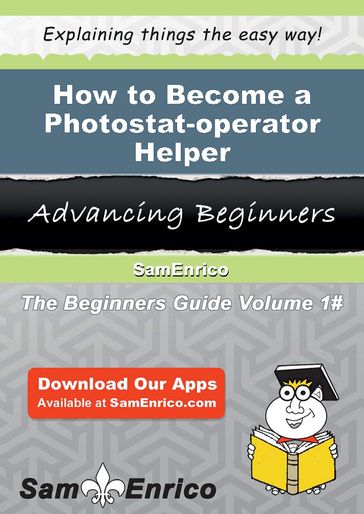 How to Become a Photostat-operator Helper - Candance Kearns