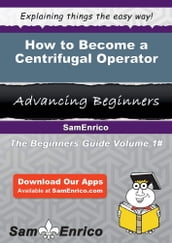 How to Become a Centrifugal Operator