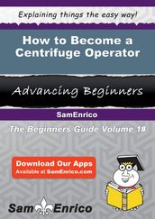 How to Become a Centrifuge Operator