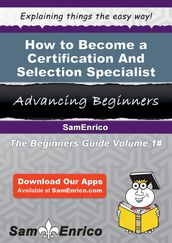 How to Become a Certification And Selection Specialist