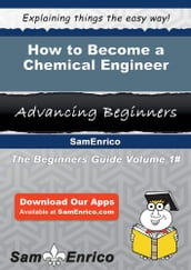 How to Become a Chemical Engineer