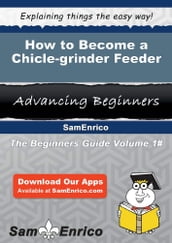 How to Become a Chicle-grinder Feeder