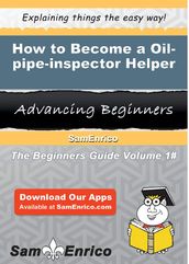 How to Become a Oil-pipe-inspector Helper
