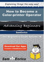 How to Become a Color-printer Operator