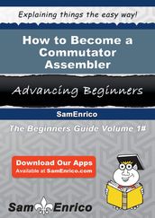 How to Become a Commutator Assembler
