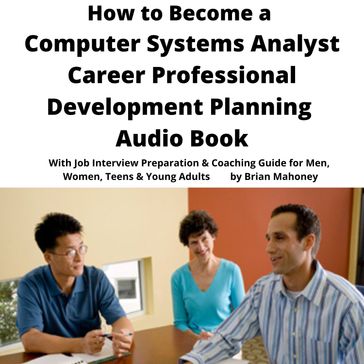 How to Become a Computer Systems Analyst Career Professional Development Planning Audio Book - Brian Mahoney