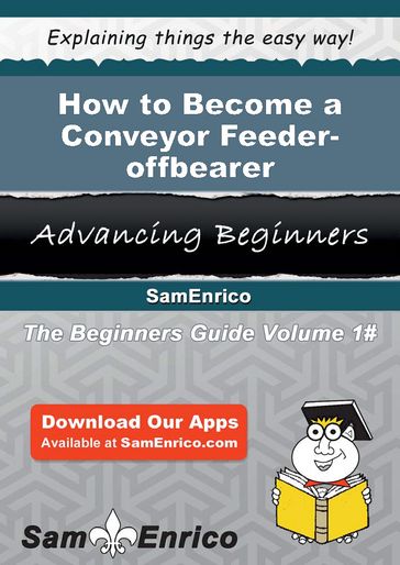 How to Become a Conveyor Feeder-offbearer - Arleen Borden