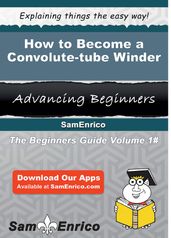 How to Become a Convolute-tube Winder