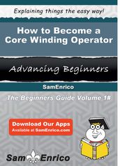 How to Become a Core Winding Operator