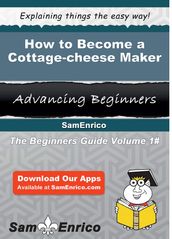 How to Become a Cottage-cheese Maker