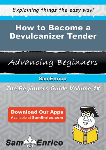 How to Become a Devulcanizer Tender - Florene Grissom