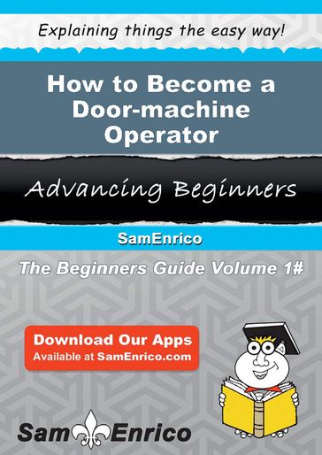 How to Become a Door-machine Operator - Valentine Sams
