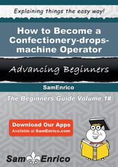 How to Become a Confectionery-drops-machine Operator
