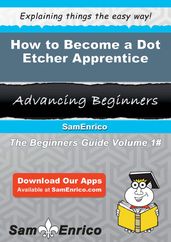 How to Become a Dot Etcher Apprentice
