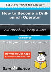 How to Become a Drill-punch Operator