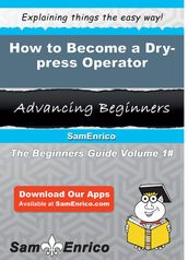How to Become a Dry-press Operator