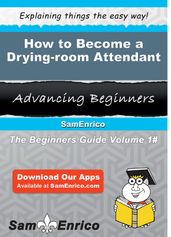 How to Become a Drying-room Attendant