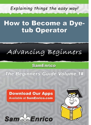 How to Become a Dye-tub Operator - Irwin Gaddis