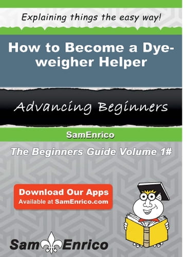How to Become a Dye-weigher Helper - Alejandrina Starr