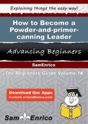 How to Become a Powder-and-primer-canning Leader