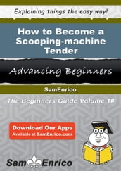 How to Become a Scooping-machine Tender