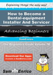 How to Become a Dental-equipment Installer And Servicer