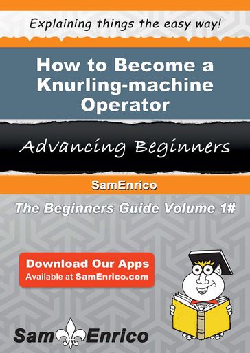How to Become a Knurling-machine Operator - Ezekiel Thorne