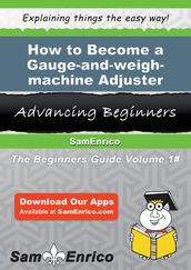 How to Become a Gauge-and-weigh-machine Adjuster
