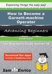 How to Become a Garnett-machine Operator