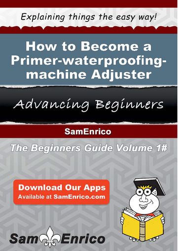How to Become a Primer-waterproofing-machine Adjuster - Georgie Ridenour