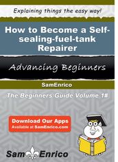 How to Become a Self-sealing-fuel-tank Repairer