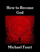 How to Become God