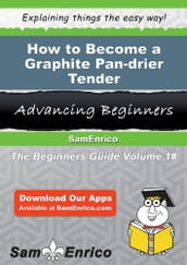 How to Become a Graphite Pan-drier Tender