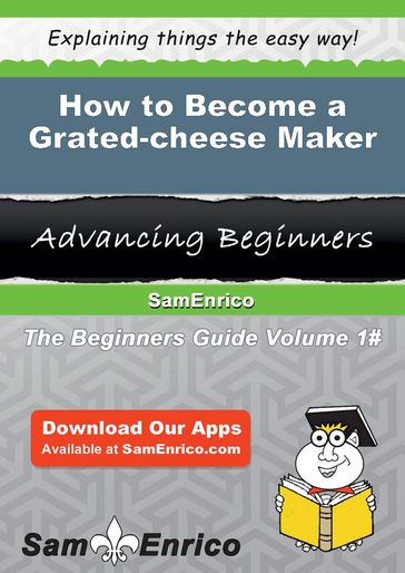 How to Become a Grated-cheese Maker - Tereasa Mcfarlane