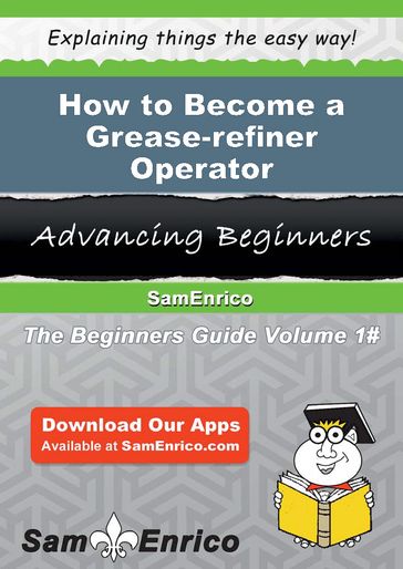 How to Become a Grease-refiner Operator - Elease Weatherly