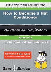 How to Become a Hat Conditioner