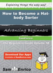 How to Become a Hat-body Sorter