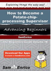 How to Become a Potato-chip-processing Supervisor