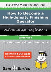 How to Become a High-density Finishing Operator