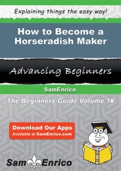 How to Become a Horseradish Maker