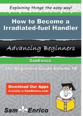 How to Become a Irradiated-fuel Handler